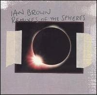 Ian Brown : Remixes of the Spheres
